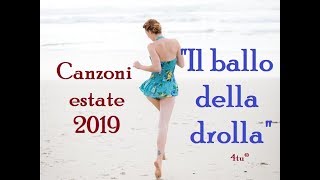 Le Canzoni dell estate 2019  quotIl ballo della drollaquot di 4tu© tormentoni del momento giugno [upl. by Manson]