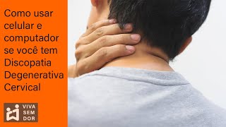 Como usar celular e computador se você tem discopatia degenerativa cervical [upl. by Cocks407]