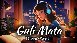 Guli Mata  Slowed  Reverb  Saad Lamjarred  Shreya Ghoshal  PSM Music Official [upl. by Laurel785]