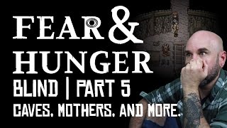 Fear amp Hunger  Blind Playthrough Part 5 [upl. by Malena]