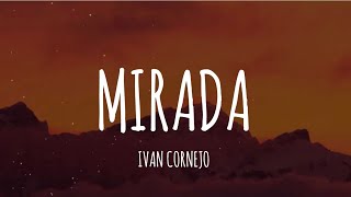 Ivan Cornejo  Mirada LetraLyrics [upl. by Atil90]