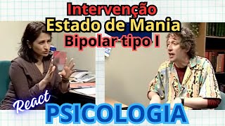 124  React Intervenção no estado de MANIA bipolar [upl. by Nnylav]