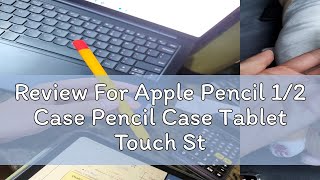 Review For Apple Pencil 12 Case Pencil Case Tablet Touch Stylus Pen Protective Cover for Apple Pen [upl. by Atalya]