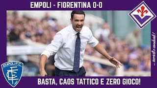 EMPOLI  FIORENTINA 00 BASTAAA PALLADINO IN CAOS ZERO GIOCO SCHEMA INADATTO e TUTTI FUORI RUOLO [upl. by Adia]