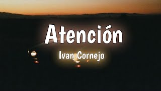 Ivan Cornejo  Atención LetraLyrics 🌆 [upl. by Arammahs]