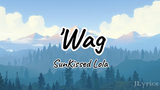 Wag  SunKissed Lola Lyrics [upl. by Ellard103]