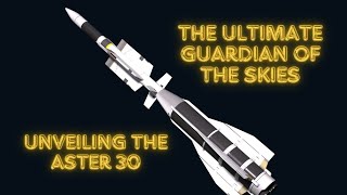 quotDiscover the Astounding Aster 30 Missile Your Ultimate Guide to SAMPT Air Defense Systemsquot [upl. by Siletotsira]