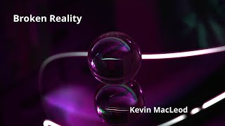 Broken Reality  Kevin MacLeod [upl. by Leahcimnhoj]