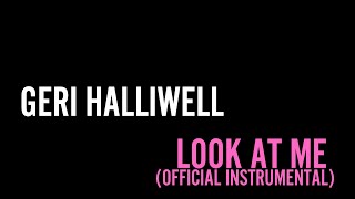 Geri Halliwell  Look at Me Official Instrumental [upl. by Som]