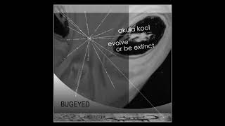 Akula Kool  Evolve Or Be Extinct Electro Techno BugEyed Records [upl. by Andee760]