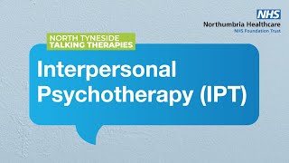 Interpersonal Psychotherapy IPT with North Tyneside Talking Therapies [upl. by Ahsihat]