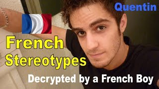 French Stereotypes Decrypted By A French Boy [upl. by Jari683]