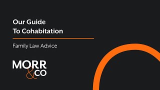 A Guide to Cohabitation UK  Morr amp Co Family Law Advice [upl. by Bigot20]