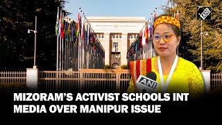 Narratives peddled by intl media on Manipur violence hold no ground Mizoram’s activist tells UN [upl. by Eenitsed979]