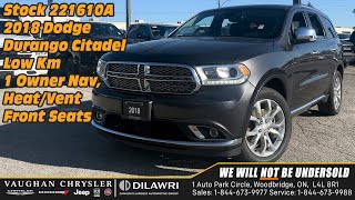 2018 Dodge Durango Citadel Low Km 1 Owner Nav HeatVent frt seats at Vaughan Chrysler stock 221610A [upl. by Moriarty90]