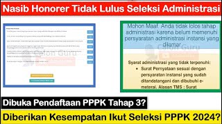 FINAL Nasib Honorer Tidak Lulus Seleksi Administrasi  Diberi Kesempatan Ikut Seleksi PPPK 2024 [upl. by Hesther]