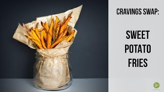 CRAVINGS SWAP  OVEN BAKED SWEET POTATO FRIES [upl. by Hiroko]