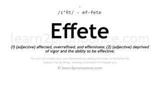 Pronunciation of Effete  Definition of Effete [upl. by Gradeigh482]