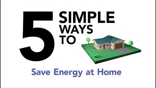 Five Simple Ways to Save Energy at Home [upl. by Nnaecyoj]