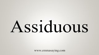 How To Say Assiduous [upl. by Levison]