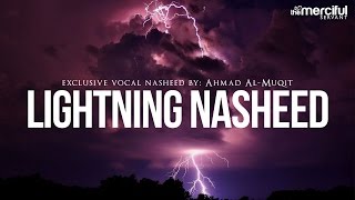 Lightning Exclusive Nasheed By Ahmad AlMuqit [upl. by Yoko566]