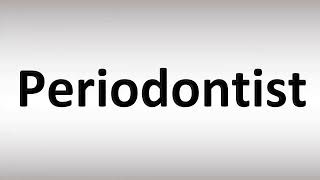 How to Pronounce Periodontist [upl. by Pelage]