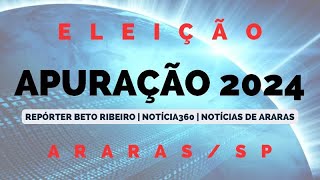 APURAÇÃO ELEIÇÕES MUNICIPAIS 2024  ARARAS [upl. by Icyac]