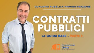 Concorsi Pubblica Amministrazione  Contratti Pubblici  La Guida base Parte 2 [upl. by Eimmis821]