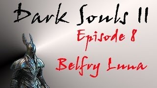 Dark Souls II  Walkthrough 8  Belfry Luna amp Belfry Gargoyles [upl. by Kassab480]