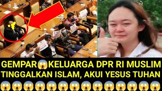 GEMPAR KELUARGA DPR RI MUSLIM TINGGALKAN ISLAM AKUI YESUS TUHAN [upl. by Eeleimaj]