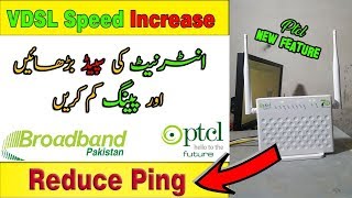 VDSL Speed Increase  Ping Reduce  Ptcl New Update Feature [upl. by Higley]