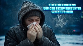 Dont Be Subjective 5 Health Problems You Can Easily Encounter When Its Cold [upl. by Caiaphas627]