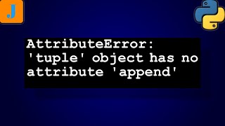 AttributeError tuple object has no attribute append [upl. by Sollie]