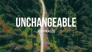 Joepraize Unchangeable Lyrics Joepraize Unchangeable [upl. by Beitris472]