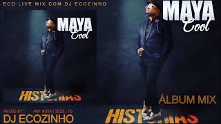 Maya Cool  Histórias 2023 Album Mix  Eco Live Mix Com Dj Ecozinho [upl. by Kentiga]