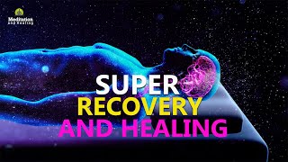 SUPER RECOVERY amp HEALING FREQUENCY l WHOLE BODY REGENERATION l CELL NERVE DAMAGE REAPIR amp HEALING [upl. by Ettecul]