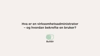 Episode 5 – Hva er en virksomhetsadministrator  og hvordan bekrefte en bruker [upl. by Airamana]