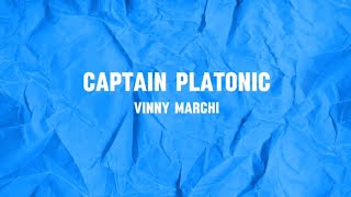 Captain Platonic  Vinny Marchi  Lyrics [upl. by Iolanthe]