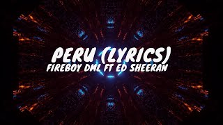 Fireboy DML amp Ed Sheeran  Peru Lyrics [upl. by Enyahc163]