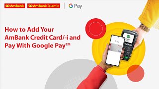 How to Add Your AmBank Credit Cardi and Pay with Google Pay [upl. by Ecerahc]