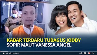 Kabar Terbaru Tubagus Joddy Sopir Maut Vanessa Angel Pilu Tak Pernah Dibesuk Keluarga Kenapa [upl. by Lytsirk]