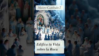 Edifica tu Vida sobre la Roca  MATEO 7  REFLEXIÓN CRISTIANA [upl. by Yespmed]