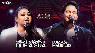 Luiza e Maurílio – Mais Mulher Que a Sua  DVD Luiza e Maurílio Ao Vivo LuizaeMaurilioAoVivo [upl. by Teuton]