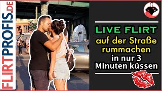 LIVE FLIRT  in 3 Minuten KÜSSEN  tagsüber auf der Straße [upl. by Esyned]