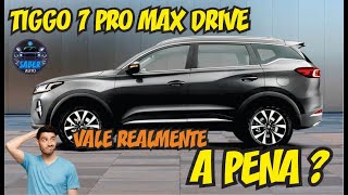 Tiggo 7 PRO MAX DRIVE  Vale realmente a PENA [upl. by Nimajeb]