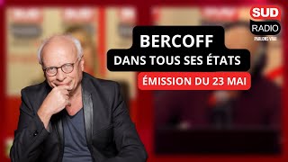 Bercoff dans tous ses états  Émission du 23 mai [upl. by Vardon882]