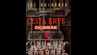 Jiří Kulhánek Cesta krve část 1  Dobrák  part05 [upl. by Sible474]