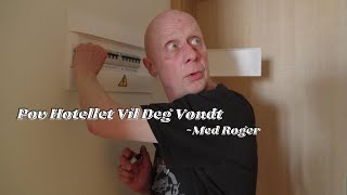 Pov Hotellet Vil Deg Vondt Med Charterfeber Roger [upl. by Neliak]