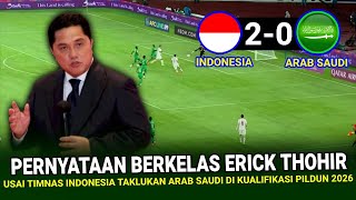 🔴 HEBOHKAN JAGAT ASIA  Pernyataan BERKELAS ERICK THOHIR Usai Indonesia Bungkam Arab Saudi 20 [upl. by Paviour429]