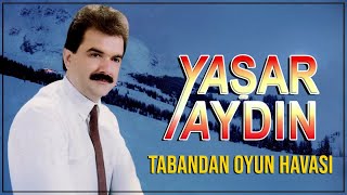 Yaşar Aydın  Tabandan Oyun Havası [upl. by Atims109]